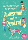 Kids' Guide to Staying Awesome and In Control, 2nd Edition