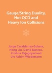 Gauge/String Duality, Hot QCD and Heavy Ion Collisions