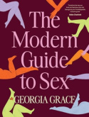 Modern Guide To Sex: Learn everything you've ever wanted to know about sex in this expert practical and inclusive guide for readers of Emily Nagoski, 