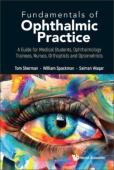 Fundamentals Of Ophthalmic Practice: A Guide For Medical Students, Ophthalmology Trainees, Nurses, Orthoptists And Optometrists