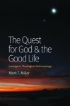 Quest for God and the Good Life