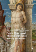 Death, Disease and Mystical Experience in Early Modern Art