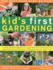best-ever step-by-step kid's first gardening