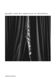 Gender and the Abjection of Blackness