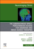 Subarachnoid Space: Percutaneous Access for Diagnosis and Image-Guided therapies, An Issue of Neuroimaging Clinics of North America