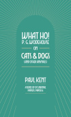 What Ho! P. G. Wodehouse on Cats & Dogs