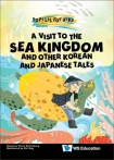 Visit To The Sea Kingdom: And Other Korean And Japanese Tales