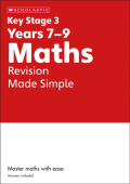KS3 Maths Revision Made Simple Years 7-9