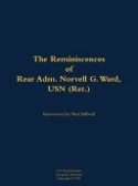 Reminiscences of Rear Adm. Norvell G. Ward, USN (Ret.)