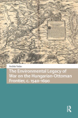 Environmental Legacy of War on the Hungarian-Ottoman Frontier, c. 1540-1690