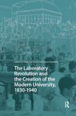 Laboratory Revolution and the Creation of the Modern University, 1830-1940