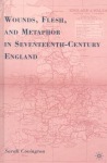 Wounds, Flesh, and Metaphor in Seventeenth-Century England