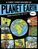 Comic Strip History of Planet Earth: Part 2 From Dinosaurs to Now