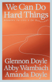 We Can Do Hard Things