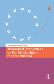 Theoretical Perspectives on Fan Scholarship in the Franchise Era