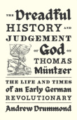Dreadful History and Judgement of God on Thomas Muntzer