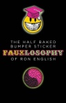 Half-Baked Bumper Sticker Fauxlosophy of Ron English