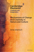 Mechanisms of Change and Creativity in Nature and Culture