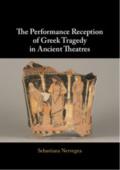 Performance Reception of Greek Tragedy in Ancient Theatres