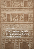 Frescoed Facade in Renaissance Roman Visual Culture