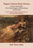 Wagner's Mature Music-Dramas (Tristan and Isolde, the Mastersingers of Nuremberg, and Parsifal) in Light of Their Allegorical Relationship to the Ring