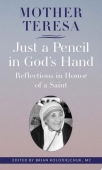 Mother Teresa: Just a Pencil in God's Hand