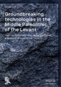 Groundbreaking Technologies in the Middle Palaeolithic of the Levant