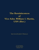 Reminiscences of Vice Adm. William I. Martin, USN (Ret.)