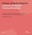 Echoes of Soviet Urbanism: Exploring Modernist Housing Narratives