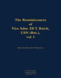 Reminiscences of Vice Adm. Eli T. Reich, USN (Ret.), vol. I