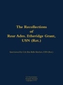 Recollections of Rear Adm. Etheridge Grant, USN (Ret.)