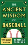 Ancient Wisdom of Baseball
