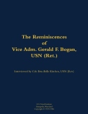 Reminiscences of Vice Adm. Gerald F. Bogan, USN (Ret.)