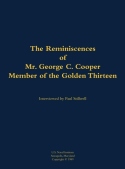 Reminiscences of Mr. George C. Cooper, Member of the Golden Thirteen