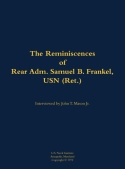 Reminiscences of Rear Adm. Samuel B. Frankel, USN (Ret.)