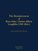 Reminiscences of Rear Adm. Charles Elliott Loughlin, USN (Ret)