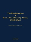 Reminiscences of Rear Adm. Edmond J. Moran, USNR (Ret.)
