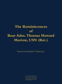 Reminiscences of Rear Adm. Thomas Howard Morton, USN (Ret.)