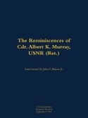 Reminiscences of Cdr. Albert K. Murray, USNR (Ret.)