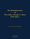 Reminiscences of Vice Adm. George C. Dyer, USN (Ret.)