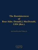 Reminiscences of Rear Adm. Donald J. MacDonald, USN (Ret.)