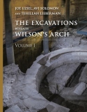 Excavations Beneath Wilson’s Arch, Volume 1