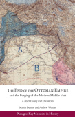 End of the Ottoman Empire and the Forging of the Modern Middle East