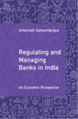 Regulating and Managing Banks in India: Volume 1