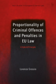 Proportionality of Criminal Offences and Penalties in EU Law