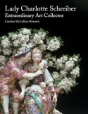 Lady Charlotte Schreiber, Extraordinary Art Collector