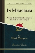 In Memoriam: Poemes de Lord Alfred Tennyson, Traduits en Vers Francais (Classic Reprint)