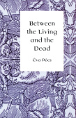 Between the Living and the Dead