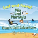 Lost and Found Mia and Murray's Beach Ball Adventure