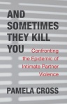 And Sometimes They Kill You